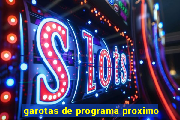 garotas de programa proximo